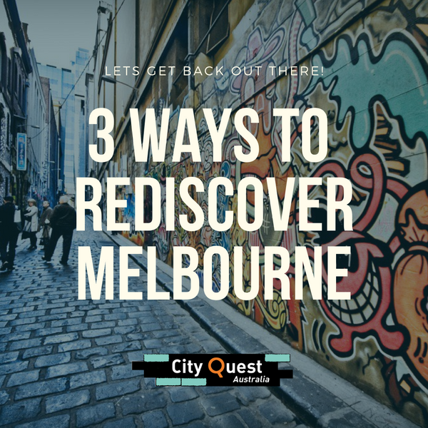 3 Ways to Rediscover Melbourne